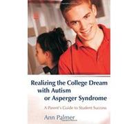 Realizing the College Dream With Autism or Asperger Syndrome Ann Palmer (Auteur)
