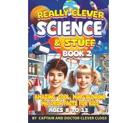 Really Clever Science and stuff book 2 American English: Amazing, Cool, Mind Blowing, Mic Drop Facts for Kids