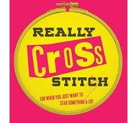 Really Cross Stitch: For When You Just Want to Stab Something a Lot