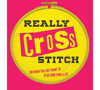 Really Cross Stitch: For When You Just Want to Stab Something a Lot