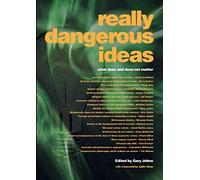 Really Dangerous Ideas