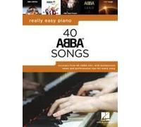 Really Easy Piano: 40 Abba Songs - Includes Background Notes And Performance Tips For Every Song!
