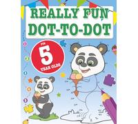 Really Fun Dot To Dot For 5 Year Olds: Fun, educational dot-to-dot puzzles for five year old children