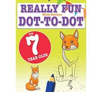 Really Fun Dot To Dot For 7 Year Olds: Fun, educational dot-to-dot puzzles for seven year old children