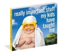 Really Important Stuff My Kids Have Taught Me