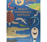 Really Remarkable Reptiles