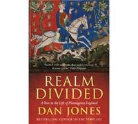 Realm Divided: A Year In The Life Of Plantagenet England (Paperback) Dan Jones, (Auteur)