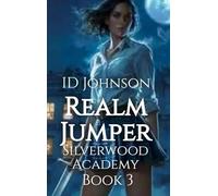 Realm Jumper: Silverwood Academy Book 3
