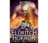 Realmbreaker: A Litrpg Adventure: 6 (My Best Friend Is An Eldritch Horror)