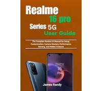 Realme 16 Pro Series 5G User Guide: The Complete Realme UI Manual for Setup, Customization, Camera Mastery, Performance, Gaming, and Hidden Features