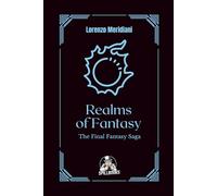 Realms of Fantasy - The Final Fantasy Saga: The evolution of a saga that defined JRPGs