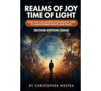 Realms of Joy - Time of Light: How You Can Master Holographic Time to Gain Extreme Wealth and Peace