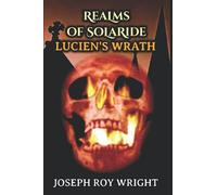 Realms Of Solaride: Lucien's Wrath (Realms Of Solaride: Lucien's Wrath (Part 1))