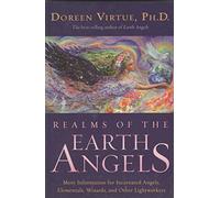 Realms of the Earth Angels: More Information for Incarnated Angels, Elementals, Wizards, and Other Lightworkers