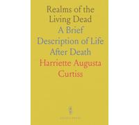 Realms of the Living Dead: A Brief Description of Life After Death