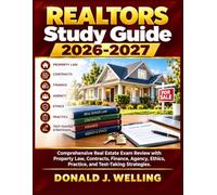 Realtors Study Guide 2026-2027: Comprehensive Real Estate Exam Review with Property Law, Contracts, Finance, Agency, Ethics, Practice, and Test-Taking Strategies