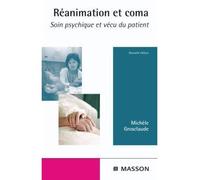 Réanimation et coma Soin psychique et vécu du patient - Michèle Grosclaude - Elsevier Masson - broché - Etude