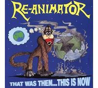 Reanimator - That Was Then,This is Now [Import]