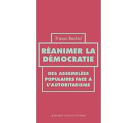 Tristan Rechid – Réanimer la démocratie – Des assemblées populaires face à l’autoritarisme – Broché