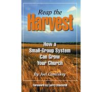 Reap the Harvest: How a small group system can grow your church