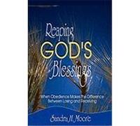 Reaping God's Blessings: When Obedience Makes the Difference Moore, Sandra H. (Auteur)