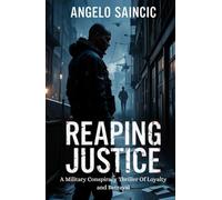 Reaping Justice Volume I: A Military Conspiracy Thriller Of Loyalty and Betrayal