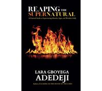 Reaping the Supernatural: A Practical Guide to Experiencing Miracles, Signs, and Wonders Daily