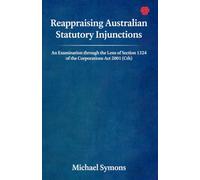 Reappraising Australian Statutory Injunctions | An Examination through the Lens of Section 1324 of the Corporations Act 2001 (Cth) | Michael Symons | Invincible