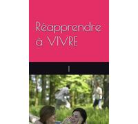 Réapprendre à VIVRE
