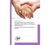 Reapprentissage d'activites quotidiennes dans la Maladie d'Alzheimer Utilisation de la technique de Recuperation espacee - Sophie Bougaieff - Universitaires Europeennes - broché - Guide