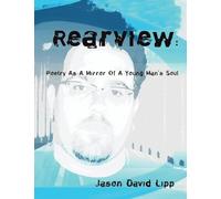 Rear View: Poetry As A Mirror Of A Young Man's Soul