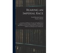 Rearing An Imperial Race; Containing A Full Report Of The Second Guildhall School Conference On Diet, Cookery And Hygiene, With Dietaries; Special Rep