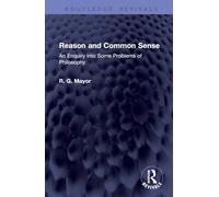 Reason and Common Sense: An Enquiry into Some Problems of Philosophy