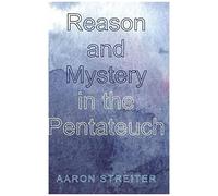 Reason And Mystery In The Pentateuch