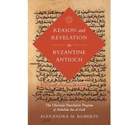 Reason And Revelation In Byzantine Antioch
