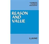 Reason and Value, Cambridge Studies in Philosophy Edward Jarvis Bond (Auteur)