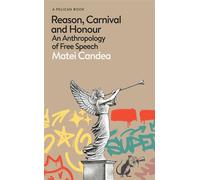 Reason, Carnival and Honour An Anthropology of Free Speech - Matei Candea - Pelican - ebook (ePub) - Livre