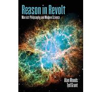 Reason in Revolt: Marxist Philosophy and Modern Science