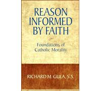 Reason Informed by Faith Richard M Gula (Auteur)