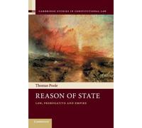 Cambridge Studies in Constitutional Law: Reason of State: Law, Prerogative and Empire Series Number 14 - [Version Originale] Thomas Poole (Auteur)