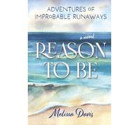 Reason To Be: Adventures of Improbable Runaways
