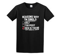 Reason Why I'm Single Dick is Too Big Don't Wanna Kill Someone T-Shirt Black XL