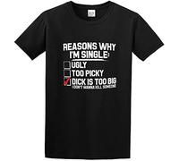 Reason Why I'm Single Dick is Too Big Don't Wanna Kill Someone T-Shirt Mens Unisex Black Tees M