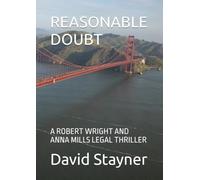 REASONABLE DOUBT: A ROBERT WRIGHT AND ANNA MILLS LEGAL THRILLER