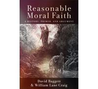 Reasonable Moral Faith A History, Primer, and Argument - David Baggett - Baker publishing group - ebook (ePub) - Livre