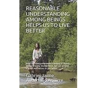 Reasonable Understanding Among Beings Helps Us To Live Better: With The Reasonable Understanding Of Human Beings And The Environment, We Can Achieve A Great Motivation To Live Better.