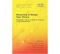 Reasoning in Simple Type Theory: Festschrift in Honor of Peter B. Andrews on His 70th Birthday
