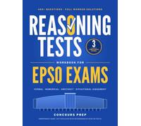 Reasoning Tests Workbook for EPSO Exams: 400+ Practice Questions: Verbal, Numerical and Abstract Reasoning, Situational Judgement and Assistant-Level Skills, 3 Timed Mock Exams and Worked Solutions