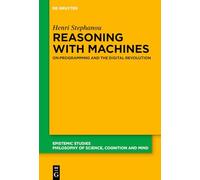Reasoning with Machines: On Programming and the Digital Revolution