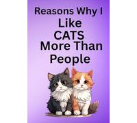 Reasons I Like Cats More Than People: 6 x 9 , 100 lined pages, for cat lovers